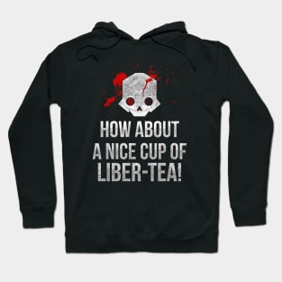 how about a nice cup of liber-tea Hoodie